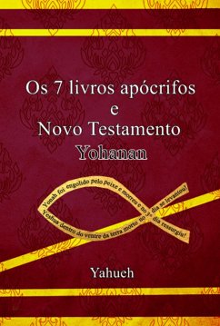 Os Sete Livros Apócrifos - Novo Testamento Yohanan (eBook, PDF) Cover Os Sete Livros Apócrifos - Novo Testamento Yohanan (eBook, PDF)