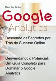 Desvendando O Potencial: Um Guia Completo Para Dominar O Google Analytics (eBook, ePUB)