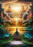 Prospere Na Vida Através Do Desenvolvimento Espiritual (eBook, ePUB)