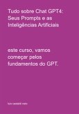 Tudo Sobre Chat Gpt4: Seus Prompts E As Inteligências Artificiais (eBook, PDF)