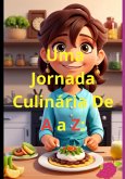 Uma Jornada Culinária De A A Z: (eBook, ePUB) Uma Jornada Culinária De A A Z: (eBook, ePUB)