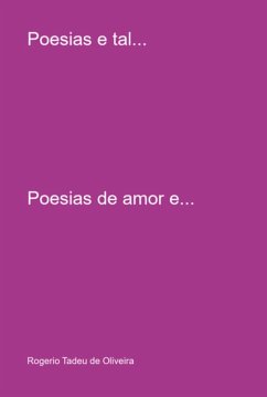 Poesias E Tal... (eBook, ePUB) - de Oliveira, Rogerio Tadeu