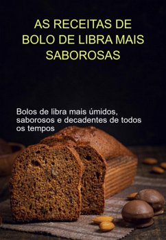 As Receitas De Bolo De Libra Mais Saborosas (eBook, ePUB) - Marques, Jideon F