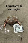 A Cruel Arte Da Corrupção (eBook, PDF)