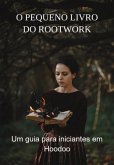 O Pequeno Livro Do Rootwork (eBook, ePUB) O Pequeno Livro Do Rootwork (eBook, ePUB)