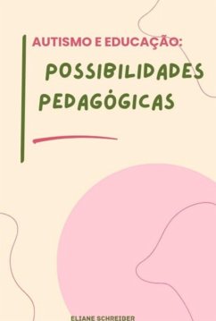 Autismo E Educação: (eBook, PDF) - Schreiber, Eliane