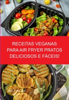 Cover Receitas Veganas Para Air Fryer Pratos Deliciosos E Fáceis! (eBook, ePUB)