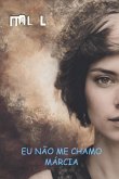 Eu Não Me Chamo Marcia (eBook, ePUB) Eu Não Me Chamo Marcia (eBook, ePUB)