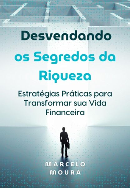 Desvendando Os Segredos Da Riqueza (eBook, ePUB) Desvendando Os Segredos Da Riqueza (eBook, ePUB)