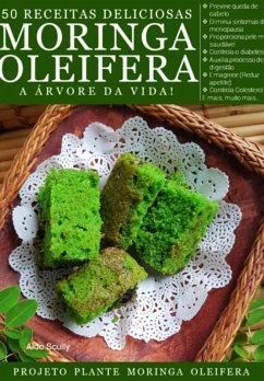 50 Receitas Deliciosas Com Moringa Olieífera (eBook, ePUB) - Scully, Aldo