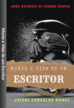 Morte E Vida De Um Escritor (eBook, ePUB) - Ramos, Joseni Carvalho