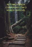 Retome A Magia Conversas Com O Mundo Invisível (eBook, ePUB)