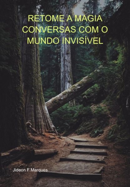 Retome A Magia Conversas Com O Mundo Invisível (eBook, ePUB) Retome A Magia Conversas Com O Mundo Invisível (eBook, ePUB)