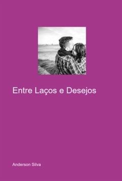 Entre Laços E Desejos (eBook, ePUB) - Silva, Anderson