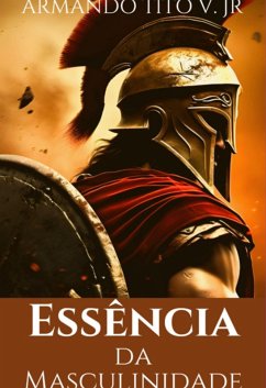 Essência Da Masculinidade (eBook, PDF) - Jr, Armando Tito V.