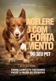 Acelere O Comportamento Do Seu Pet (eBook, ePUB)