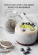 How To Diet With Chia Seeds Guide For... - Bild 1