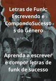 Letras De Funk: Escrevendo E Compondo Sucessos Do Gênero (eBook, PDF)