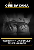 O Rei Da Cama: Domine A Arte Do Prazer Feminino (eBook, ePUB)