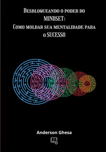 Desbloqueando O Poder Do Mindset: Como Moldar Sua Mentalidade Para O Sucesso (eBook, ePUB) Desbloqueando O Poder Do Mindset: Como Moldar Sua Mentalidade Para O Sucesso (eBook, ePUB)