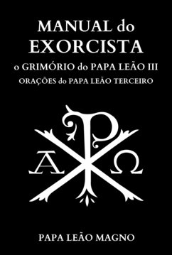 Manual Do Exorcista - Grimório Do Papa Leão Iii (eBook, ePUB) - Magno, Papa Leão