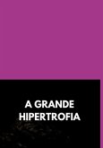 A Grande Hipertrofia (eBook, PDF)