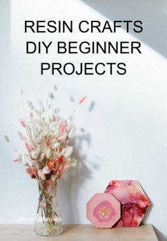 Cover Resin Crafts Diy Beginner Projects (eBook, ePUB)
