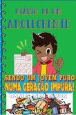 Diário De Um Adolecrente: Sendo Um Jovem Puro Numa Geração Impura! (eBook, PDF)