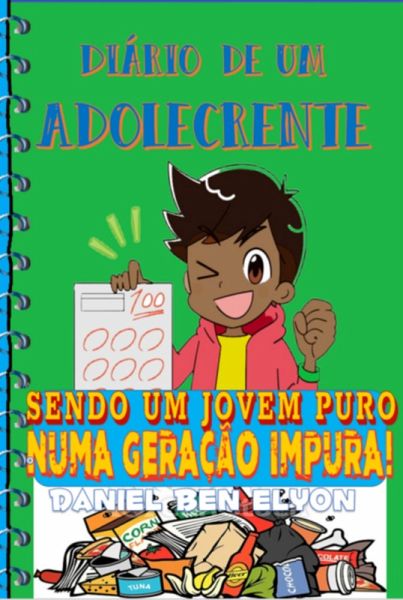 Diário De Um Adolecrente: Sendo Um Jovem Puro Numa Geração Impura! (eBook, PDF)