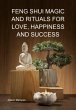 Feng Shui Magic And Rituals For Love,... - Bild 1