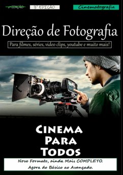 Direção De Fotografia Para Filmes, Series, Videoclipes, Rede Sociais E Muito Mais (eBook, ePUB) - Luckaz, Danyel