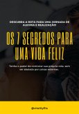 Os 7 Segredos Para Uma Vida Feliz (eBook, PDF)