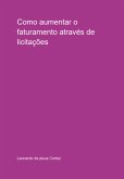 Como Aumentar O Faturamento Através De Licitações (eBook, PDF) Como Aumentar O Faturamento Através De Licitações (eBook, PDF)