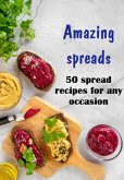 Amazing Spreads 50 Spread Recipes For Any Occasion (eBook, ePUB)