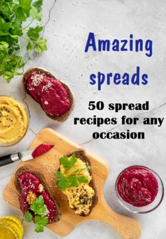 Amazing Spreads 50 Spread Recipes For Any Occasion (eBook, ePUB) - Marques, Jideon F