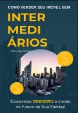O Guia Definitivo - Como Vender Seu Imóvel Sem Intermediários. (eBook, ePUB) O Guia Definitivo - Como Vender Seu Imóvel Sem Intermediários. (eBook, ePUB)