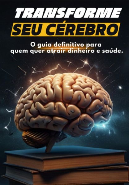 Transforme Seu Cérebro (eBook, ePUB) Transforme Seu Cérebro (eBook, ePUB)