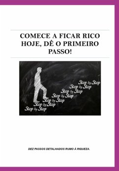 Cover Comece A Ficar Rico Hoje, Dê O Primeiro Passo ! (eBook, PDF)