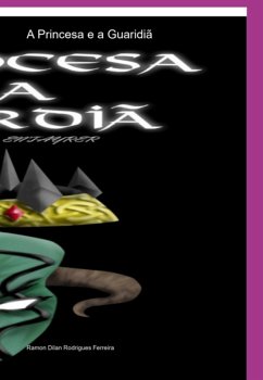A Princesa E A Guaridiã (eBook, ePUB) - Ferreira, Ramon Dilan Rodrigues