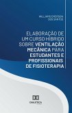 Elaboração de um Curso Híbrido sobre Ventilação Mecânica para Estudantes e Profissionais de Fisioterapia (eBook, ePUB)