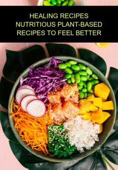 Cover Healing Recipes Nutritious Plant-based Recipes To Feel Better (eBook, ePUB)