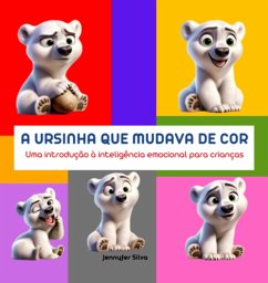 A Ursinha Que Mudava De Cor-capa Dura (eBook, ePUB) - Silva, Jennyfer