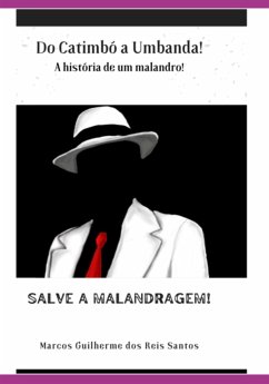 A História De Um Malandro! (eBook, ePUB) - Dos Santos, Marcos Guilherme Reis A História De Um Malandro! (eBook, ePUB) - Dos Santos, Marcos Guilherme Reis