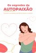 Os Segredos Da Autopaixão (eBook, PDF) - Bild 1