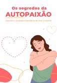 Os Segredos Da Autopaixão (eBook, PDF)