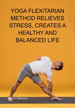 Cover Yoga Flexitarian Method Relieves Stress, Creates A Healthy And Balanced Life (eBook, ePUB)