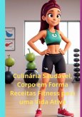 Culinária Saudável, Corpo Em Forma (eBook, ePUB)
