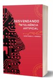 "desvendando A Inteligência Artificial" A Inteligência Artificial Vai Substituir Os Humanos? (eBook, ePUB) "desvendando A Inteligência Artificial" A Inteligência Artificial Vai Substituir Os Humanos? (eBook, ePUB)
