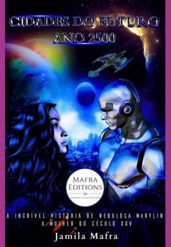 Cidades Do Futuro, Ano 2500. A Incrível História De Nebulosa Marylin, A Mulher Do Século Xxv (coleção Scifi 21) (eBook, ePUB) - Mafra, Jamila