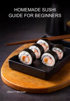Homemade Sushi Guide For Beginners (eBook, ePUB) - Marques, Jideon F